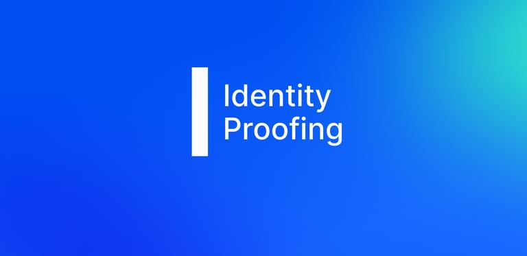 What is Identity Proofing and Why Does it Matter?